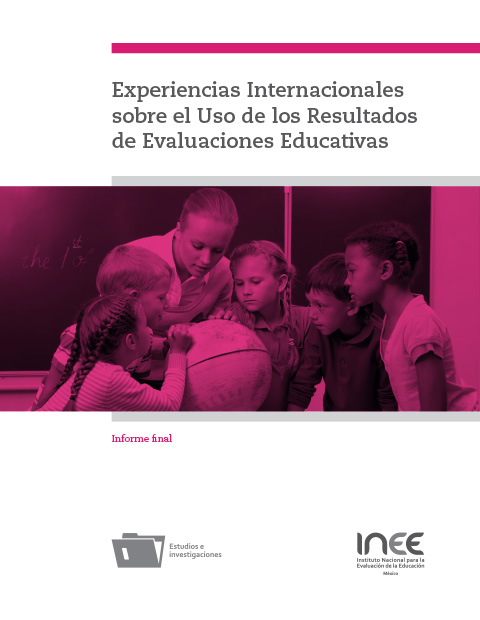 Experiencias Internacionales sobre el Uso de los Resultados de Evaluaciones Educativas