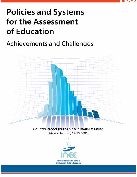 Policies and systems for the assessment for education. Achievements and challenges. Country Report for the 6th Ministerial Meeting