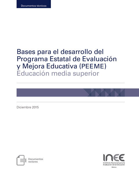 Bases para el desarrollo del Programa Estatal de Evaluación y Mejora Educativa (PEEME). Educación Media Superior