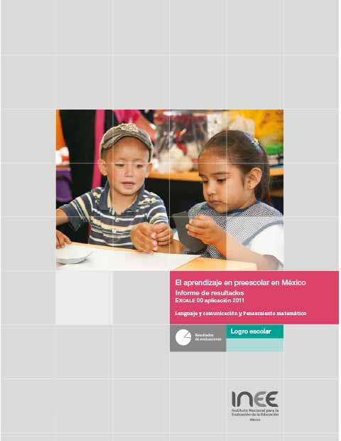 El aprendizaje en preescolar en México. Informe de resultados Excale 00 aplicación 2011. Lenguaje y comunicación y Pensamiento matemático