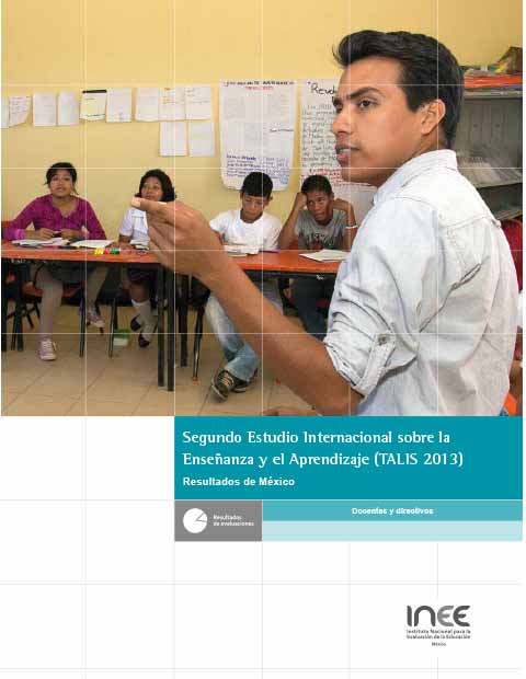 Estudio Internacional sobre la Enseñanza y el Aprendizaje (TALIS 2013). Resultados de México