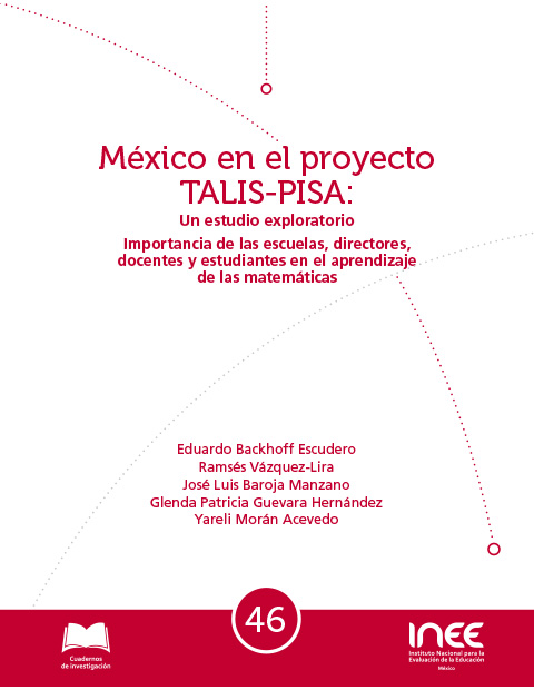 México en el proyecto TALIS-PISA: Un estudio exploratorio. Importancia de las escuelas directores docentes y estudiantes en el aprendizaje de las matemáticas