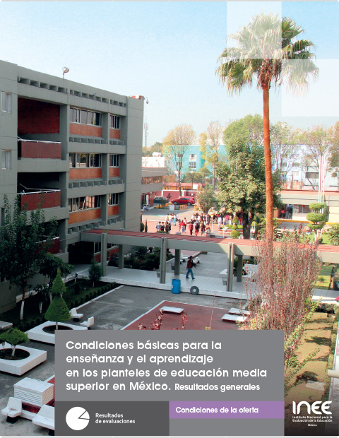 Condiciones básicas para la enseñanza y el aprendizaje en los planteles de educación media superior en México. Resultados generales