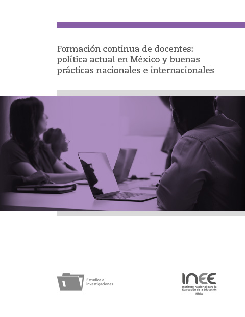 Formación continua de docentes: política actual en México y buenas prácticas nacionales e internacionales