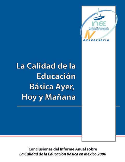 La calidad de la educación básica ayer hoy y mañana. Informe anual 2006. Resumen ejecutivo