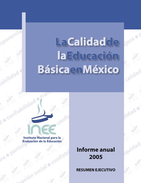 La calidad de la educación básica en México 2005. Resumen ejecutivo