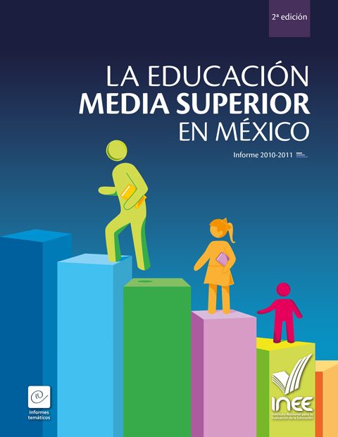 La educación media superior en México. Informe 2010-2011. 2a. edición