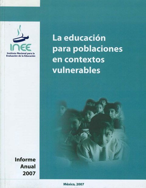 La educación para poblaciones en contextos vulnerables. Informe anual 2007