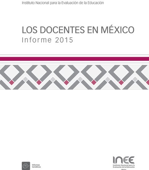 Los docentes en México. Informe 2015