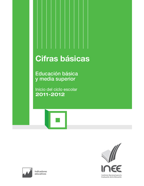 México cifras básicas por entidad federativa. Educación básica y media superior. Ciclo escolar 2011-2012