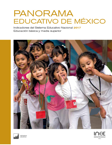 Panorama Educativo de México. Indicadores del Sistema Educativo Nacional 2017. Educación básica y media superior