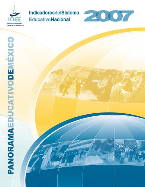 Panorama educativo de México. Indicadores del Sistema Educativo Nacional 2007