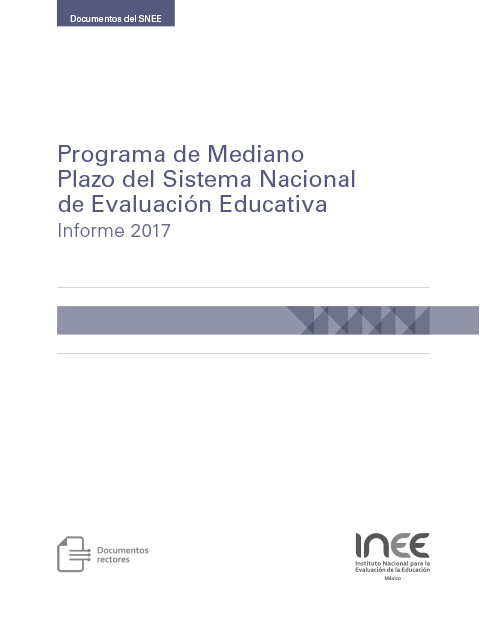 Programa de Mediano Plazo del Sistema Nacional de Evaluación Educativa. Informe 2017