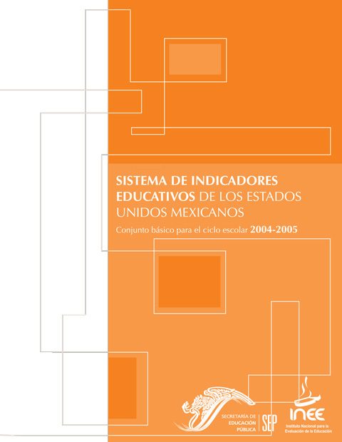 Sistema de indicadores educativos de los Estados Unidos Mexicanos. Conjunto básico para el ciclo escolar 2004-2005