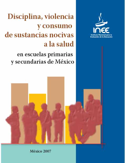 Disciplina violencia y consumo de sustancias nocivas a la salud en escuelas primarias y secundarias en México