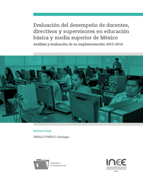 Evaluación del desempeño de docentes directivos y supervisores en educación básica y media superior. Análisis y evaluación de su implementación 2015-2016