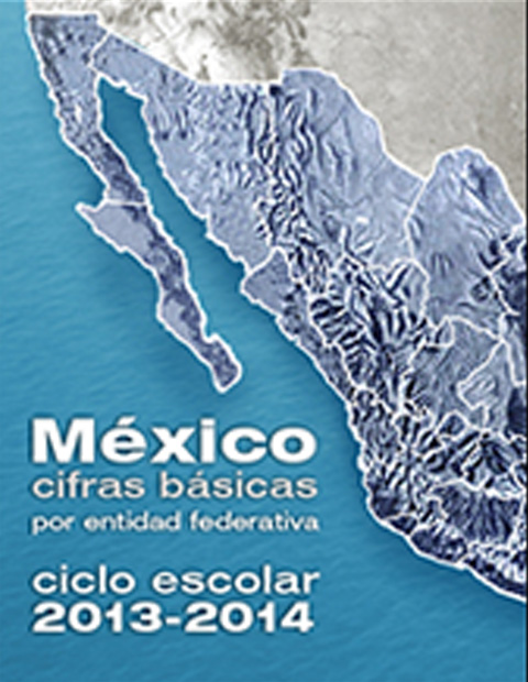 México cifras básicas por entidad federativa. Ciclo escolar 2013-2014