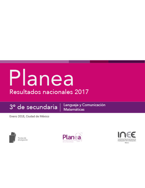Planea. Resultados Nacionales 2017. 3º de secundaria. Lenguaje y Comunicación y Matemáticas