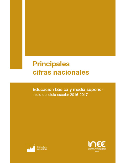 Principales cifras nacionales. Educación básica y media superior. Inicio del ciclo escolar 2016-2017