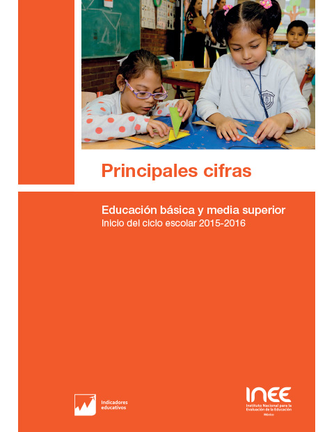 Principales cifras. Educación básica y media superior. Inicio del ciclo escolar 2015-2016