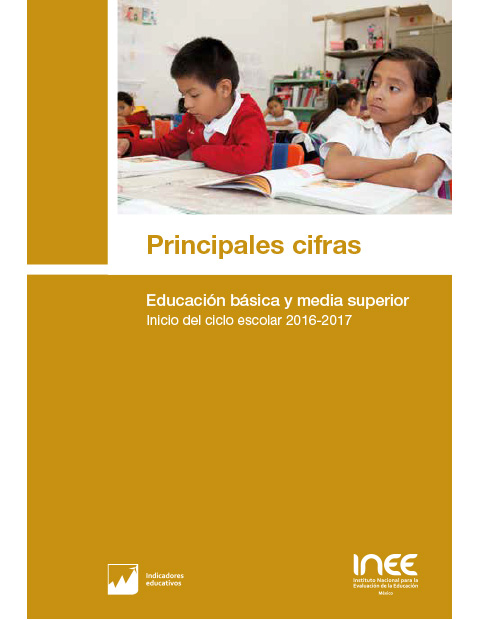 Principales cifras. Educación básica y media superior. Inicio del ciclo escolar 2016-2017