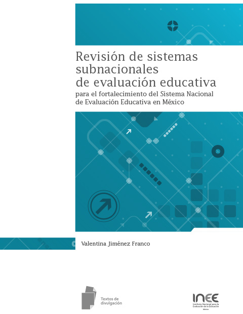 Revisión de sistemas subnacionales de evaluación educativa para el fortalecimiento del Sistema Nacional de Evaluación Educativa en México