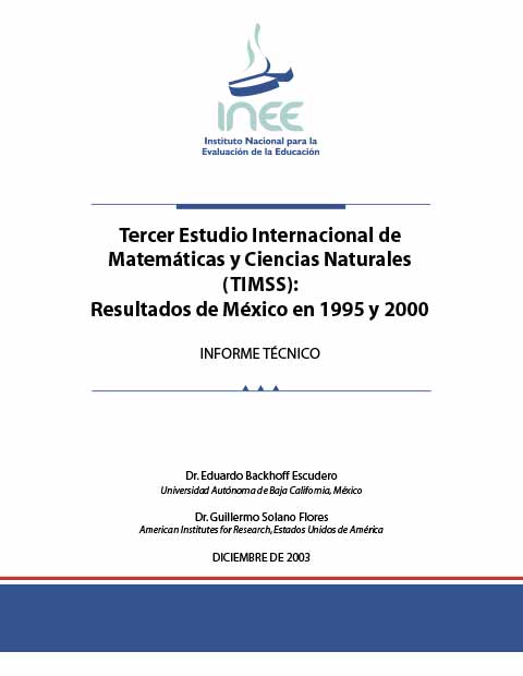 Tercer Estudio Internacional de Matemáticas y Ciencias Naturales (TIMSS): Resultados de México en 1995 y 2000. Informe técnico
