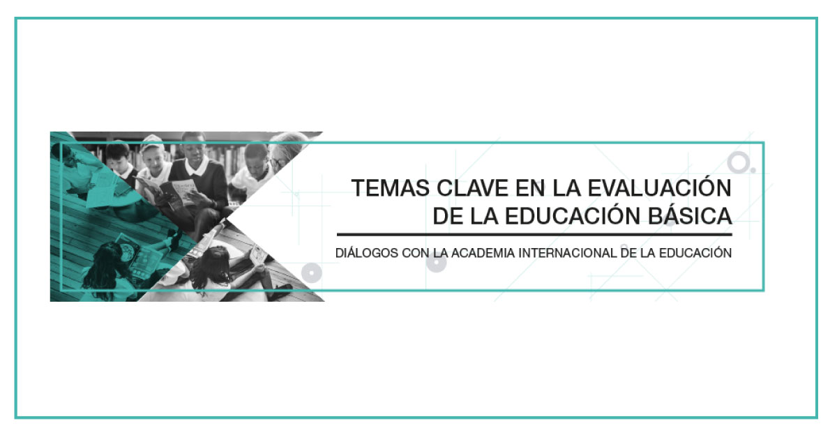 Simposio: Temas clave en la evaluación de la educación básica, diálogos con la academia internacional de la educación