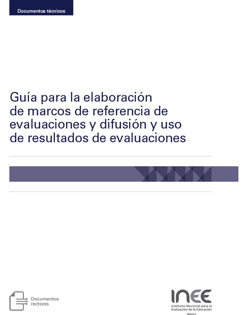Guía para la elaboración de marcos de referencia de evaluaciones y difusión y uso de resultados de evaluaciones