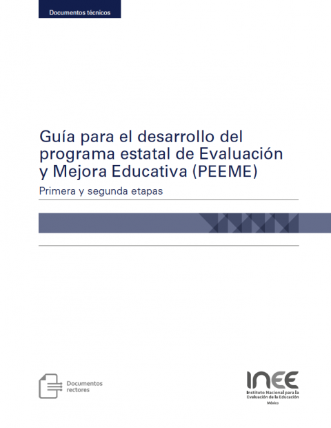 Guía para el desarrollo del Programa Estatal de Evaluación y Mejora Educativa (PEEME). Primera y segunda etapas