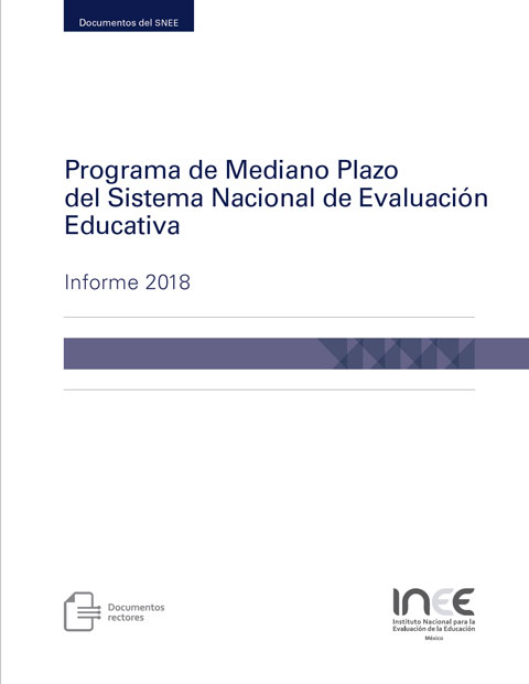 Programa de Mediano Plazo del Sistema Nacional de Evaluación Educativa. Informe 2018