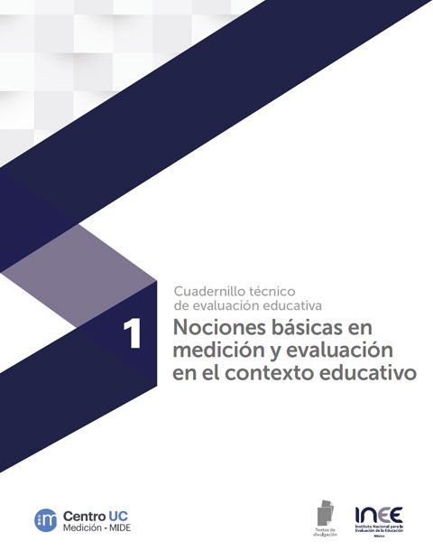 Cuadernillo Técnico de Evaluación Educativa 1. Nociones básicas en medición y evaluación en el contexto educativo
